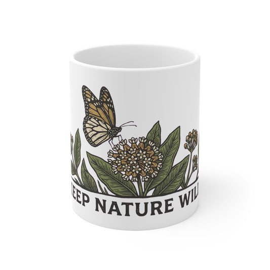 Monarch on Milkweed Keep Nature Wild - Mug 11oz